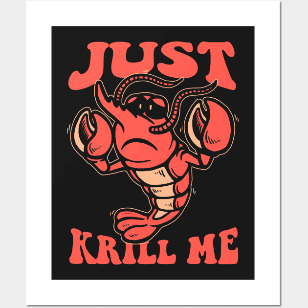 Just Krill Me Wall Art by dumbshirts